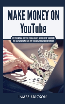 Make Money On YouTube: How to Create and Grow Y... 1955617414 Book Cover