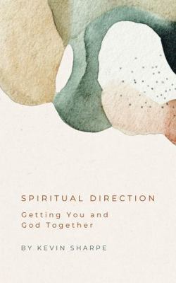 Spiritual Direction: Getting You and God Together 1959970089 Book Cover