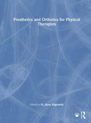 Prosthetics and Orthotics for Physical Therapists 1630912514 Book Cover