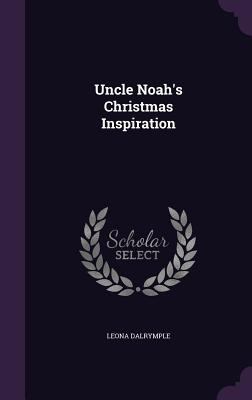 Uncle Noah's Christmas Inspiration 1356216420 Book Cover