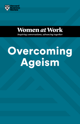 Overcoming Ageism (HBR Women at Work Series) 1647825830 Book Cover