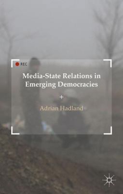 Media-State Relations in Emerging Democracies 1137493488 Book Cover