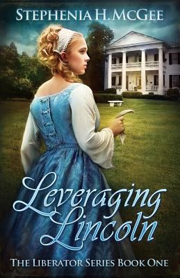 Leveraging Lincoln: A Civil War Novel 0692572562 Book Cover