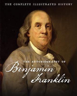 The Autobiography of Benjamin Franklin: The Com... 0760349843 Book Cover