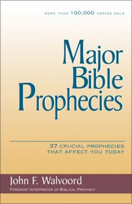 Major Bible Prophecies: 37 Crucial Prophecies T... 0310234670 Book Cover