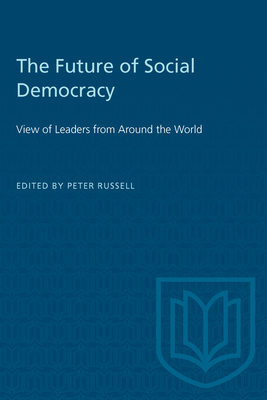The Future of Social Democracy: View of Leaders... 0802080669 Book Cover