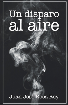 Un Disparo Al Aire [Spanish] B087SGC6PK Book Cover