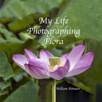 My Life Photographing Flora B0FJ1K3BHX Book Cover