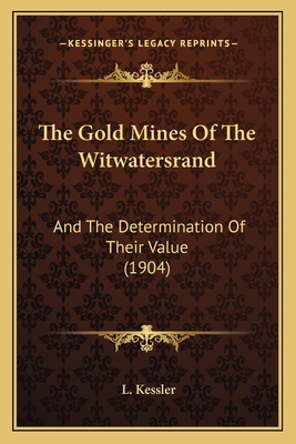 The Gold Mines Of The Witwatersrand: And The De... 1167191846 Book Cover