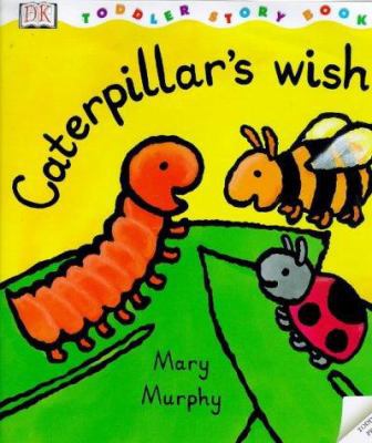 Caterpillar's Wish (Toddler Story Books) 0751370649 Book Cover