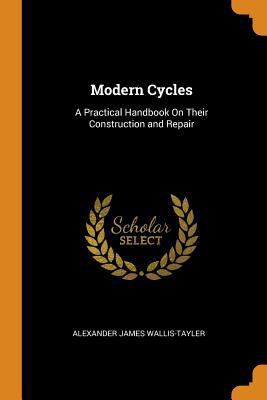 Modern Cycles: A Practical Handbook on Their Co... 0344301591 Book Cover