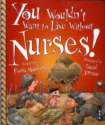 You Wouldn't Want to Live Without Nurses! 191124230X Book Cover