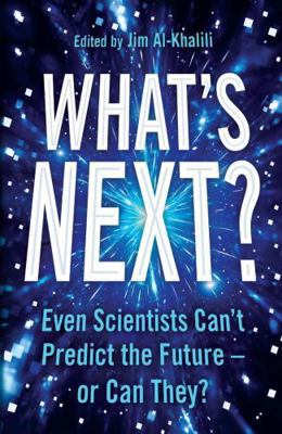 What's Next?: Even Scientists Can't Predict the... 1781258953 Book Cover