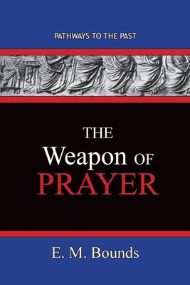 The Weapon of Prayer: Pathways To The Past 1951497589 Book Cover