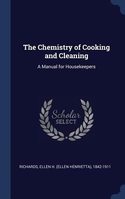 The Chemistry of Cooking and Cleaning: A Manual... 1340247127 Book Cover