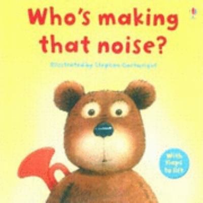Who's Making That Noise? (Lift-the-flap) 0746084293 Book Cover
