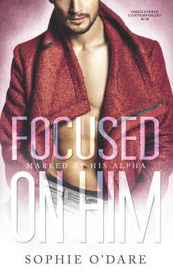 Focused on Him: Omegaverse Contemporary M/M B0CX5KKTGR Book Cover