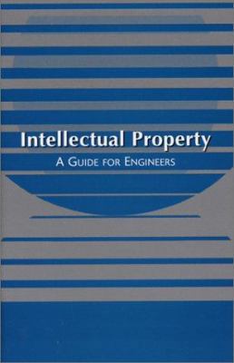 Intellectual Property: A Guide for Engineers 0791801608 Book Cover