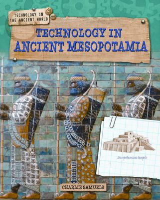Technology in Ancient Mesopotamia 1433996413 Book Cover