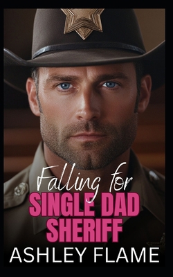 Falling for Single Dad Sheriff: A Small-Town Ag... B0DGD2XG2Q Book Cover