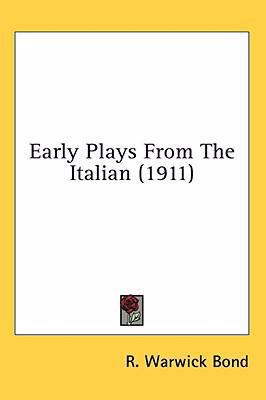 Early Plays From The Italian (1911) 1436594588 Book Cover