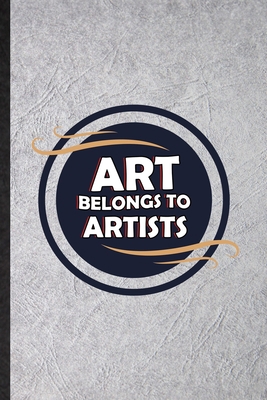 Art Belongs to Artists: Blank Funny Painting Pe... 1675501246 Book Cover