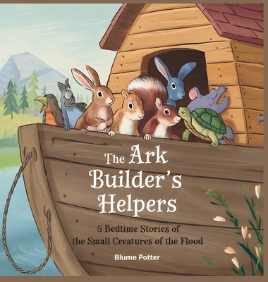The Ark Builder's Helpers: 5 Bedtime Stories of... B0DKR3R27J Book Cover