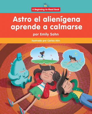 Astro El Alienígena Aprende a Calmarse (Astro t... [Spanish] 1684500222 Book Cover