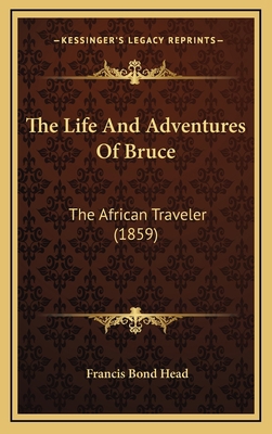 The Life And Adventures Of Bruce: The African T... 1166376192 Book Cover