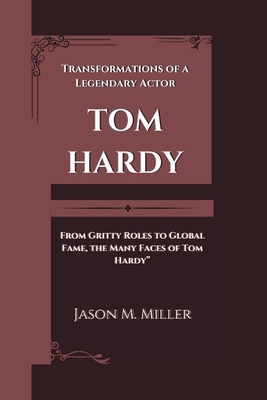 Tom Hardy: Transformations of a Legendary Actor...            Book Cover