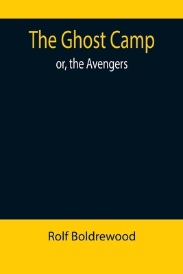 The Ghost Camp; or, the Avengers 9355897294 Book Cover