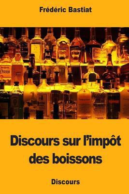 Discours sur l'impôt des boissons [French] 1986083047 Book Cover