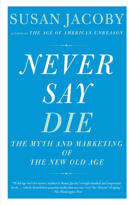 Never Say Die: The Myth and Marketing of the Ne... 0307456285 Book Cover