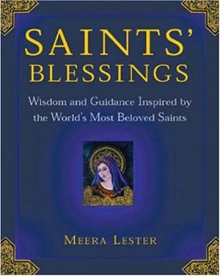Saints' Blessings: Wisdom And Guidance Inspired... 1592331386 Book Cover