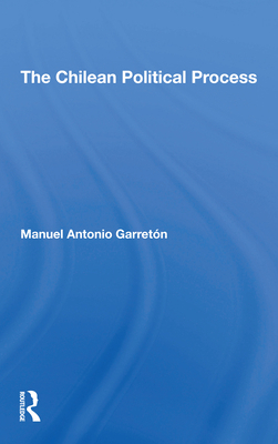 The Chilean Political Process 0367306220 Book Cover