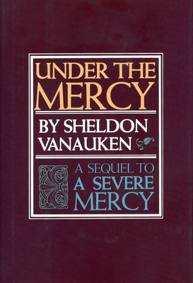 Under the Mercy: A Sequel to a Severe Mercy 0898702135 Book Cover