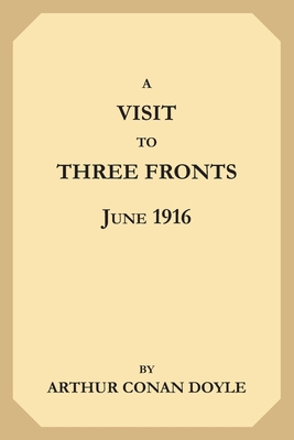 A Visit to Three Fronts: June 1916 1695044614 Book Cover