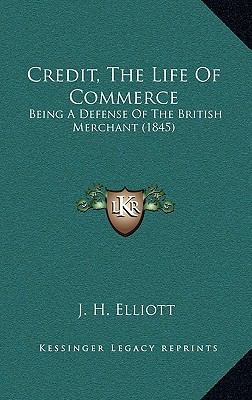 Credit, The Life Of Commerce: Being A Defense O... 1166518094 Book Cover