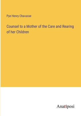 Counsel to a Mother of the Care and Rearing of ... 338281272X Book Cover
