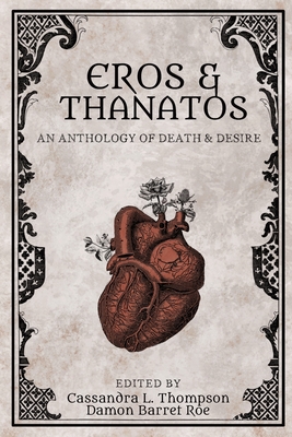 Eros & Thanatos: An Anthology of Death & Desire B09RG66Q5J Book Cover