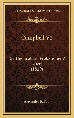 Campbell V2: Or The Scottish Probationer, A Nov... 1165975645 Book Cover