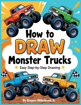 How to Draw Monster Trucks: 4 Easy Drawing Steps B0GYQN1L1N Book Cover