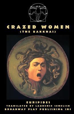 Crazed Women (The Bakkhai) 0881456241 Book Cover