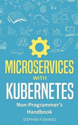 Microservices with Kubernetes: Non-Programmer's... 171996629X Book Cover
