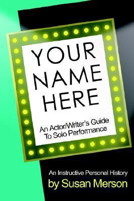 Your Name Here: An Actor and Writer's Guide to ... 1932993037 Book Cover