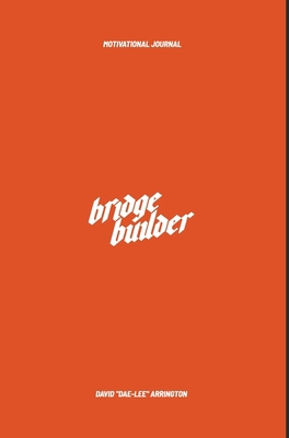 Bridge Builder Motivational Journal: Quote's Fo... 1737984032 Book Cover
