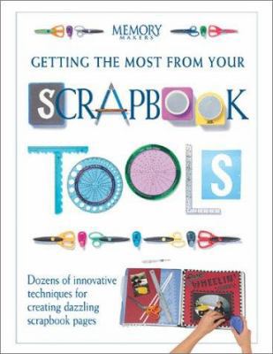 Getting the Most from Your Scrapbook Tools: Doz... 1892127199 Book Cover