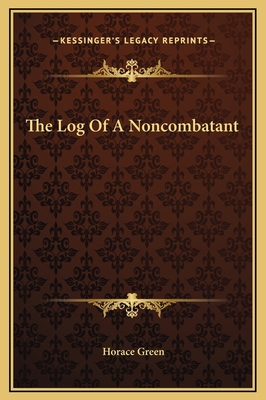 The Log Of A Noncombatant 116922251X Book Cover