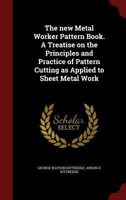 The new Metal Worker Pattern Book. A Treatise o... 1298547792 Book Cover