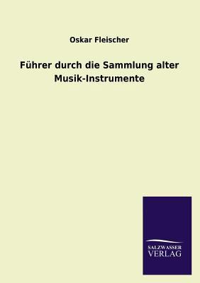 Fuhrer Durch Die Sammlung Alter Musik-Instrumente [German] 3846044210 Book Cover
